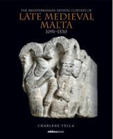 The Mediterranean Artistic Context of Late Medieval Malta, 1091-1530