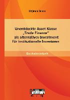 Unentdeckte Asset Klasse ¿Trade Finance¿ als alternatives Investment für institutionelle Investoren