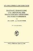 Diagnose, Behandlung und Prognose der Traumatischen Hämatome des Schädelinneren