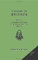 A History of Britain.Stuarts, Cromwell & the Glorious Revolution 1603 - 1714