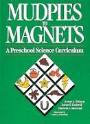 Mudpies to Magnets: A Preschool Science Curriculum