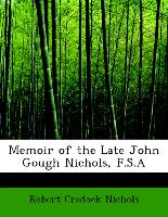 Memoir of the Late John Gough Nichols, F.S.A