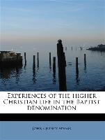 Experiences of the higher Christian life in the Baptist denomination