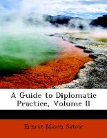 A Guide to Diplomatic Practice, Volume II