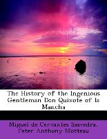 The History of the Ingenious Gentleman Don Quixote of la Mancha