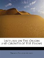 Lectures on the Origin and Growth of the Psalms