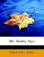 Mr. Dooley Says