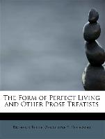 The Form of Perfect Living and Other Prose Treatises