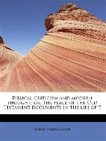 Biblical criticism and modern thought, or, The place of the Old Testament documents in the life of t