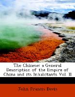 The Chinese: a General Description of the Empire of China and its Inhabitants Vol. II