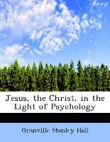 Jesus, the Christ, in the Light of Psychology