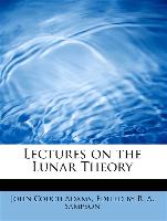 Lectures on the Lunar Theory