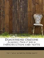 Demosthenes Orations Against Philip with Introduction and Notes