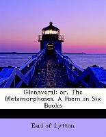 Glenaveril, or, The Metamorphoses. A Poem in Six Books