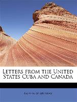 Letters from the United States Cuba and Canada