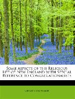 Some Aspects of the Religious Life of New England with Special Reference to Congregationalists