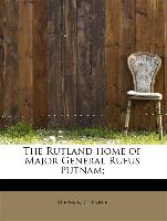 The Rutland home of Major General Rufus Putnam