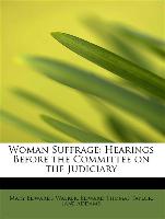 Woman Suffrage: Hearings Before the Committee on the Judiciary