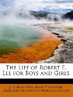 The Life of Robert E. Lee for Boys and Girls