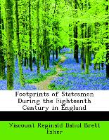 Footprints of Statesmen During the Eighteenth Century in England