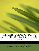 Speeches, correspondence and political papers of Carl Schurz