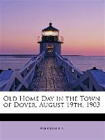 Old Home Day in the Town of Dover, August 19th, 1903
