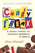 Candyfreak: A Journey Through the Chocolate Underbelly of America