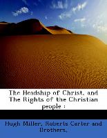 The Headship of Christ, and The Rights of the Christian people