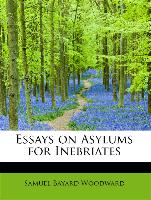 Essays on Asylums for Inebriates