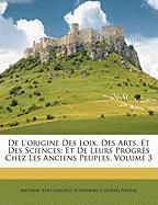 De L'origine Des Loix, Des Arts, Et Des Sciences: Et De Leurs Progrès Chez Les Anciens Peuples, Volume 3