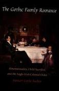 The Gothic Family Romance: Heterosexuality, Child Sacrifice, and the Anglo-Irish Colonial Order