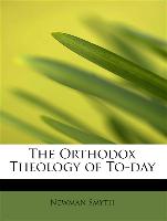 The Orthodox Theology of To-day
