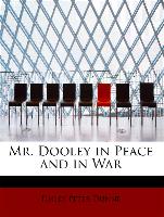 Mr. Dooley in Peace and in War