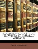 Collection Complète Des OEuvres De J.J. Rousseau, Volume 12