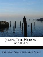 Joan, The Heroic Maiden