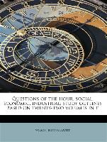 Questions of the hour, social, economic, industrial, study outlines based on twenty-two volumes in t