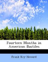 Fourteen Months in American Bastiles