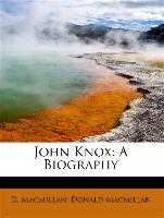 John Knox: A Biography