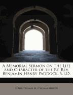 A Memorial Sermon on the Life and Character of the Rt. Rev. Benjamin Henry Paddock, S.T.D
