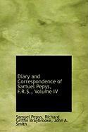 Diary and Correspondence of Samuel Pepys, F.R.S., Volume IV