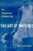 Twilight of Innocence: The Disappearance of Beverly Potts