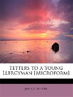 Tetters to a Young Llergyman [Microform]