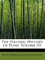 The Natural History of Pliny, Volume III