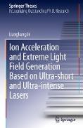 Ion acceleration and extreme light field generation based on ultra-short and ultra–intense lasers