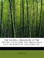 The Mineral Resources of the United States: And the Importance and Necessity of Inaugurating