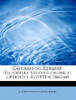 Câhirah og Kerâfat: Historiske Studier under et Ophold i Ægypten 1867-68