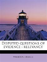 Disputed questions of evidence : relevancy