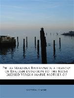 Pietas Mariana Britannica: a history of English devotion to the Most Blessed Virgin Marye Mother of