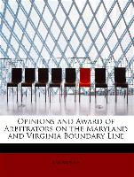 Opinions and Award of Arbitrators on the Maryland and Virginia Boundary Line