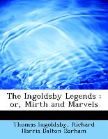 The Ingoldsby Legends , or, Mirth and Marvels